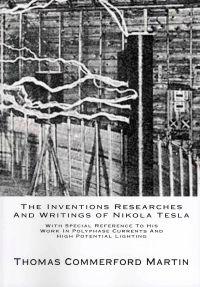 The Inventions Researches and Writings of Nikola Tesla