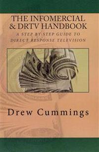 The Infomercial & DRTV Handbook: A Step By Step Guide To Understanding Direct Response TV