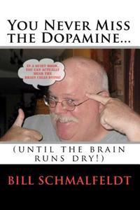 You Never Miss the Dopamine...: (until the brain runs dry!)