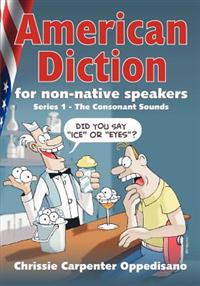 American Diction For Non-Native Speakers: Series 1 - The Consonant Sounds