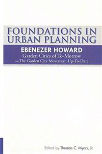 Foundations in Urban Planning - Ebenezer Howard: Garden Cities of To-Morrow & The Garden City Movement Up-To-Date