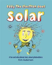 Eddy the Electron Goes Solar: A Fun and Educational Story About Photovoltaics