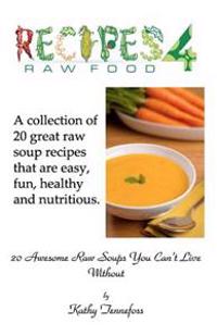 20 Awesome Raw Soups You Can't Live Without