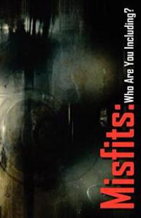 Misfits: Who Are You Including?