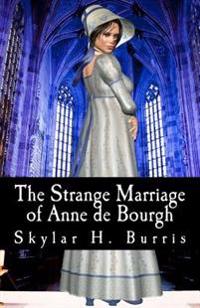 The Strange Marriage of Anne de Bourgh and Other Stories
