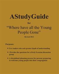 A Study Guide for: Where Have All The Young People Gone- Revised