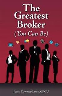 The Greatest Broker: (You Can Be)