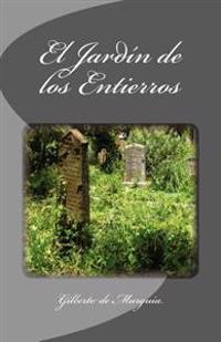 El Jardin de los Entierros / The Garden Burials