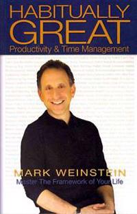 Habitually Great Productivity & Time Management: Master The Framework of Your Life