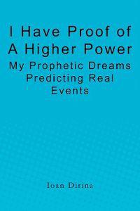 I Have Proof of a Higher Power: My Prophetic Dreams Predicting Real Events