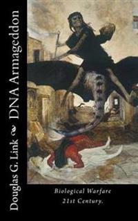 DNA Armageddon: Biological Warfare 21st Century