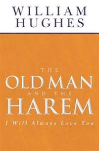 The Old Man And The Harem: I Will Always Love You