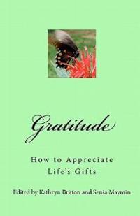 Gratitude: How to Appreciate Life's Gifts