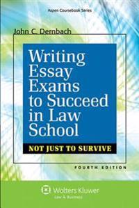 Writing Essay Exams to Succeed in Law School: (Not Just to Survive)
