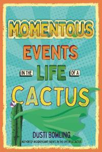 Bokomslag för "Momentous Events in the Life of a Cactus"