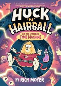 Bokomslag för "Huck 'N' Hairball and the Litterbox Time Machine"