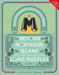 Beyond Montague Island: Even More Mysteries and Logic Puzzles