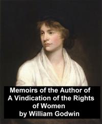 Memoirs of the Author of "e;A Vindication of the Rights of Women"e;