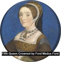 Fifth Queen Crowned, a romance