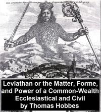 Leviathan, Or the Matter, Forme, and Power of a Common-Wealth Ecclesiastical and Civil