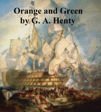 Orange and Green, A Tale of Boyne and Limerick
