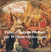 Peines d''Amour Perdues (Love''s Labour''s Lost in French)