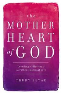 The Mother Heart of God
