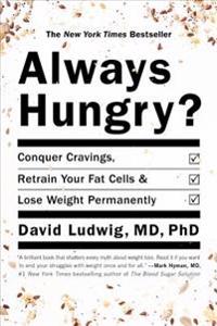 Bokomslag för "Always Hungry?: Conquer Cravings, Retrain Your Fat Cells, and Lose Weight Permanently"