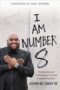 I Am Number 8: Overlooked and Undervalued, But Not Forgotten by God