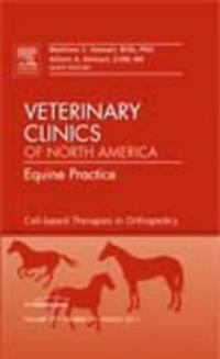 Cell-based Therapies in Orthopedics, An Issue of Veterinary Clinics: Equine Practice