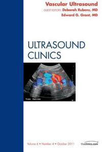 Vascular Ultrasound, An Issue of Ultrasound Clinics