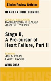 Stage B, A Pre-cursor to Heart Failure, Part II, An Issue of Heart Failure Clinics