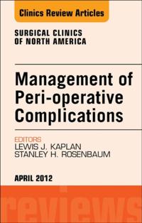 Management of Peri-operative Complications, An Issue of Surgical Clinics