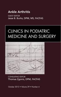 Ankle Arthritis, An Issue of Clinics in Podiatric Medicine and Surgery