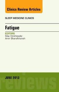 Fatigue, An Issue of Sleep Medicine Clinics