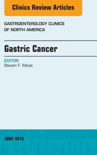 Gastric Cancer, An Issue of Gastroenterology Clinics