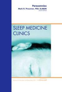 Parasomnias, An Issue of Sleep Medicine Clinics