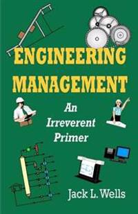 Engineering Management: An Irreverent Primer