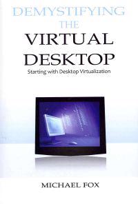 DeMystifying the Virtual Desktop: Starting with Desktop Virtualization