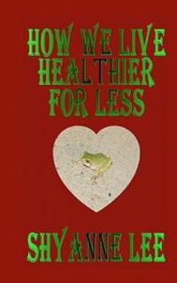 How We Live Healthier for Less