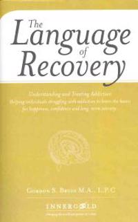 The Language of Recovery: Understanding and Treating Addiction