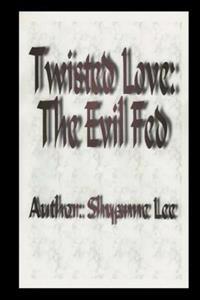 Twisted Love: The Evil Fed