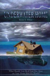 Underwater Home: What Should You Do if You Owe More on Your Home than It's Worth?