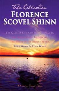 Florence Scovel Shinn The Collection The Game of Life and How to Play It / the Secret Door to Success / the Power of the Spoken Word / Your Word Is Your Wand