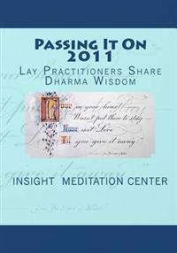 Passing It On 2011: Lay Practitioners Share Dharma Wisdom