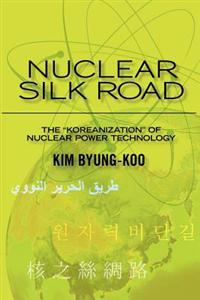 Nuclear Silk Road: Koreanization of Nuclear Power Technology
