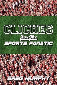 Cliches For The Sports Fanatic