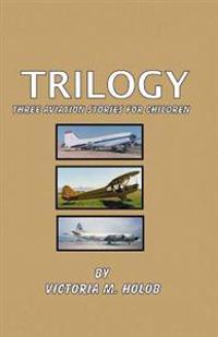 Trilogy: Three Airplane Stories For Children