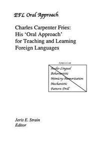Charles Carpenter Fries: His 'Oral Approach' for Teaching and Learning Foreign Languages