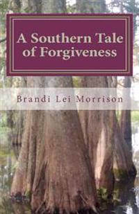 A Southern Tale of Forgiveness